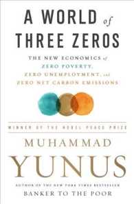 A World of Three Zeros : The New Economics of Zero Poverty, Zero Unemployment, and Zero Net Carbon Emissions