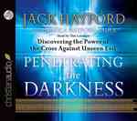 Penetrating the Darkness (5-Volume Set) : Discovering the Power of the Cross against Unseen Evil （Unabridged）
