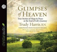 Glimpses of Heaven (4-Volume Set) : True Stories of Hope & Peace at the End of Life's Journey （Abridged）