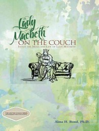 Lady Macbeth : On the Couch: inside the Mind and Life of Lady Macbeth