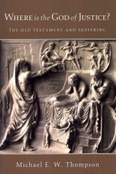 Where Is the God of Justice? : The Old Testament and Suffering