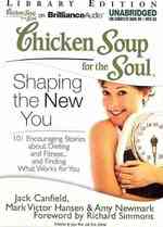 Chicken Soup for the Soul Shaping the New You : 101 Encouraging Stories about Dieting and Fitness...and Finding What Works for You: Library Edition (C （MP3 UNA）
