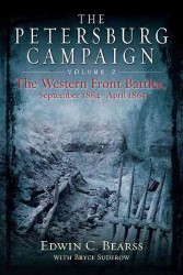 The Petersburg Campaign : The Western Front Battles, September 1864 - April 1865 〈2〉