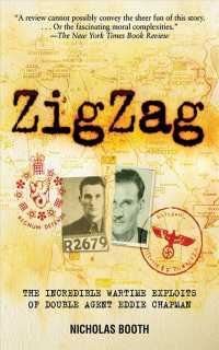 Zigzag : The Incredible Wartime Exploits of Double Agent Eddie Chapman （Reprint）