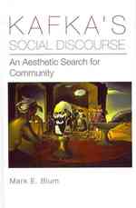 Kafka's Social Discourse : An Aesthetic Search for Community