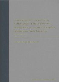 Corporate Taxation through the Lens of Mergers & Acquisitions : Including Cross-Border Transactions （2ND）