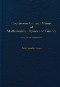 Courtroom Use and Misuse of Mathematics, Physics and Accounting : Cases, Lessons and Materials