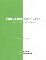 Persuasive Interviewing : A Forensic Case Analysis （2ND）