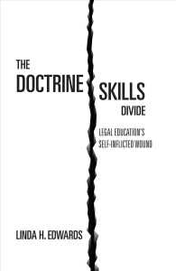 The Doctrine-Skills Divide : Legal Education's Self-Inflicted Wound