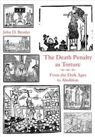 The Death Penalty as Torture : From the Dark Ages to Abolition