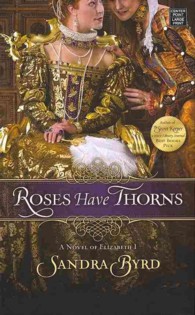 Roses Have Thorns : A Novel of Elizabeth I （LRG）