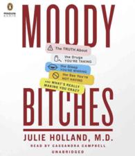 Moody Bitches (11-Volume Set) : The Truth about the Drugs You're Taking, the Sleep You're Missing, the Sex You're Not Having, and What's Really Making （Unabridged）