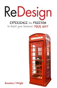 Redesign : Expereince the Freedom to Build Your Business Your Way