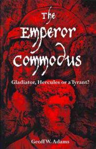 The Emperor Commodus: Gladiator, Hercules or a Tyrant?