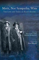 Merit， Not Sympathy， Wins : The Life & Times of Blind Boone