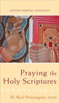 Praying the Holy Scriptures (Ancient Spiritual Disciplines) （PPK）