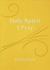 Holy Spirit, I Pray : Prayers for the Morning and Nighttime, for Discernment, and Moments of Crisis