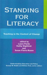 Standing for Literacy : Teaching in the Context of Change (Understanding Education & Policy)
