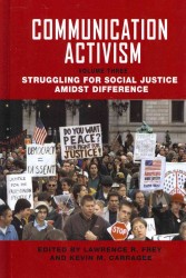 Communication Activism : Volume 3: Struggling for Social Justice Amidst Difference