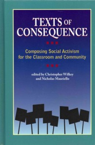Texts of Consequence : Composing Social Activism for the Classroom and Community (Research in the Teaching of Rhetoric and Composition)