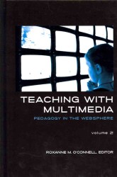 Teaching with Multimedia, Volume 2 : Pedagogy in the Websphere (Visual Communication)