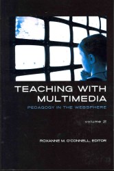 Teaching with Multimedia, Volume 2 : Pedagogy in the Websphere (Visual Communication)