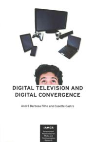 Digital Television and Digital Convergence (Iamcr Book Series)