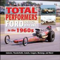 Total Performers - Paper Edition : Total Performers: Ford Drag Racing in the 1960s