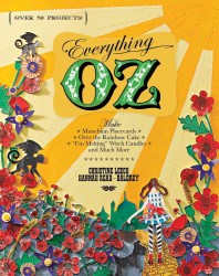 Everything Oz : Make Munchkin Placecards, over the Rainbow Cake, 'I'm Melting' Witch Candles, and Much More