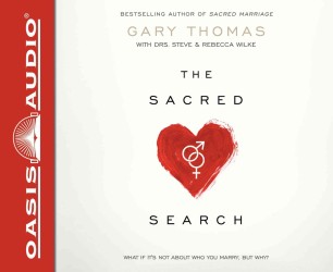 The Sacred Search (6-Volume Set) : What If It's Not about Who You Marry, but Why? （Unabridged）