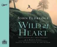 Wild at Heart : Discovering the Secret of a Man's Soul （MP3 UNA）