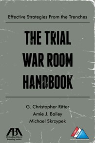 Trial War Room Handbook : Effective Strategies from the Trenches -- Paperback / softback