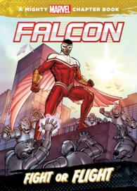Falcon : Fight or Flight (Mighty Marvel Chapter Books)