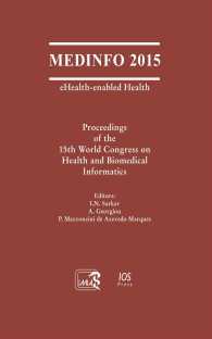 MEDINFO 2015: eHealth-enabled Health : Proceedings of the 15th World Congress on Health and Biomedical Informatics