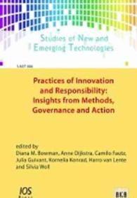 Practices of Innovation and Responsibility : Insights from Methods, Governance and Action (Studies of New and Emerging Technologies)