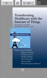 Transforming Healthcare with the Internet of Things : Proceedings of the EFMI Special Topic Conference 2016 (Studies in Health Technology and Informat （1ST）