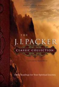 The J. I. Packer Classic Collection : Daily Readings for Your Spiritual Journey