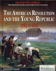 The American Revolution and the Young Republic (Documenting America: the Primary Source Documents of a Natio) （Library Binding）