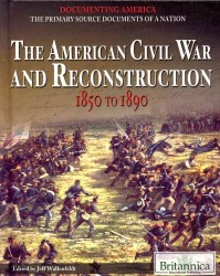 The American Civil War and Reconstruction (Documenting America: the Primary Source Documents of a Natio) （Library Binding）