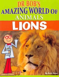Lions (Dr. Bob's Amazing World of Animals)