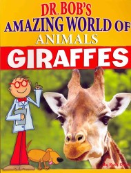 Giraffes (Dr. Bob's Amazing World of Animals)