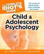 The Complete Idiot's Guide to Child & Adolescent Psychology (Idiot's Guides)