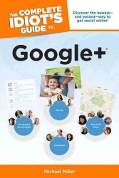 The Complete Idiot's Guide to Google+ (Complete Idiot's Guide to)