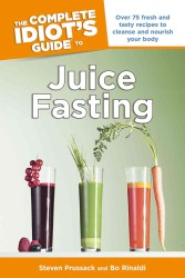 The Complete Idiot's Guide to Juice Fasting (Idiot's Guides) （1ST）