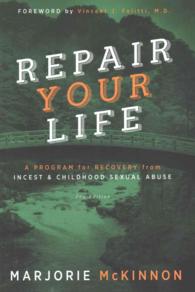 Repair Your Life : A Program for Recovery from Incest & Childhood Sexual Abuse