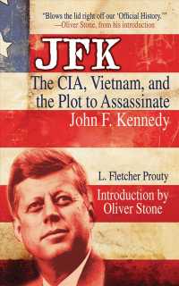 JFK : The Cia, Vietnam, and the Plot to Assassinate John F. Kennedy （2ND）