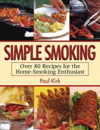 Simple Smoking : Over 80 Recipes for the Home-sSoking Enthusiast