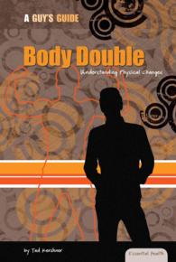 Body Double : Understanding Physical Changes (Essential Health: a Guy's Guide) （1ST）