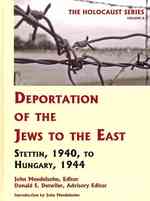 Deportation of the Jews to the East : Stettin, 1940 to Hungary, 1944 (Holocaust Series) 〈8〉