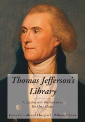 Thomas Jefferson's Library: A Catalog with the Entries in His Own Order
